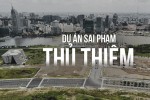 Những dự án sai phạm "khủng khiếp" tại Thủ Thiêm