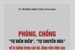 Cuốn sách "Phòng chống tự diễn biến, tự chuyến hóa" do ông Trương Minh Tuấn chủ biên cần nhìn nhận ra sao?