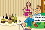 Đừng bao giờ dịu dàng với chồng bợm nhậu
