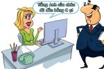 Sếp bất bình với trình độ tiếng Anh của thư ký